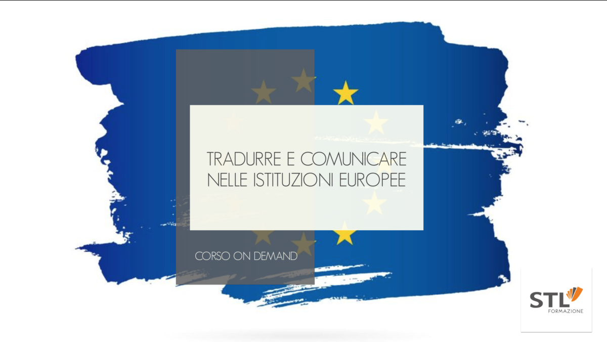 Tradurre e comunicare nelle Istituzioni europee | Corso on demand per traduttori