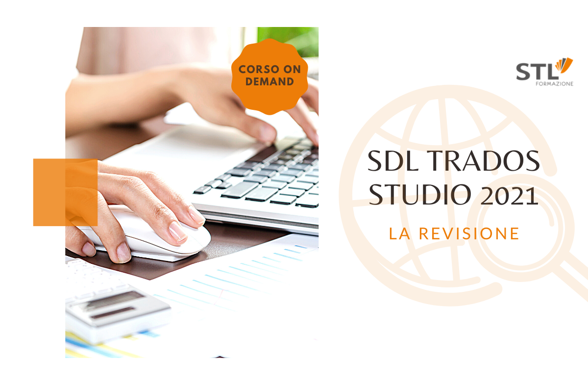 CAT TOOLS | SDL TRADOS 2021 | LA REVISIONE - Corso on demand STL Formazione
