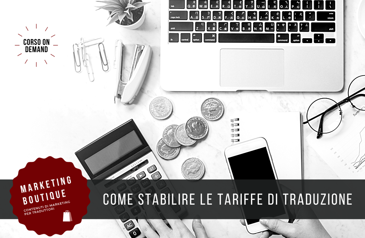 MARKETING BOUTIQUE COME STABILIRE LE TARIFFE DI TRADUZIONE | Corso on demand STL Formazione